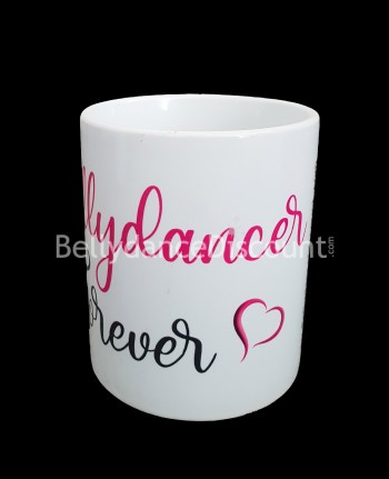 "Bellydancer Forever" mug with message